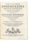 MANFREDI, EUSTACHIO.  Novissimae ephemerides motuum coelestium e Cassinianis tabulis ad meridianum Bononiae supputate. 2 vols. 1725